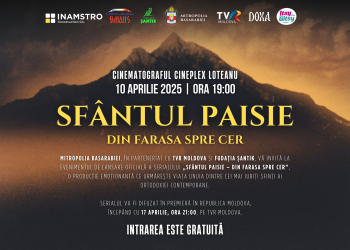 🎬 Chișinău, 10 aprilie: Lansarea oficială a serialului „Sfântul Paisie – Din Farasa spre cer”